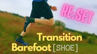 Barefoot [shoe] Transition Reset // An Introduction