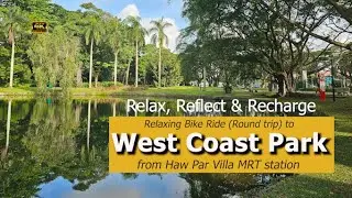 [4k] Relaxing Bike Ride (Round Trip) to West Coast Park