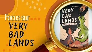 🔎 Focus sur Very Bad Lands