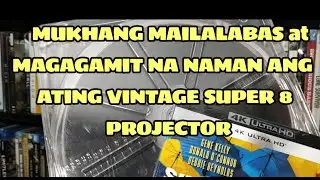 MUKHANG MAILALABAS at MAGAGAMIT NA NAMAN ANG ATING VINTAGE SUPER 8 PROJECTOR