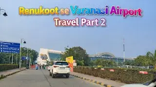 रेणुकूट से वाराणसी एयरपोर्ट तक यात्रा | मोहन सराय, राजा तालाब | अर्टिगा XL6 