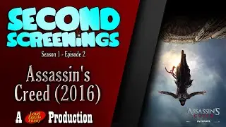 Second Screenings #2 - Assassin's Creed (2016)