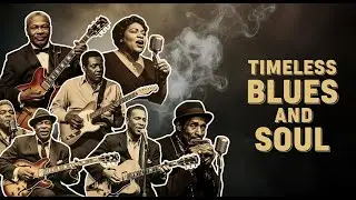Best 100 Timeless Blues & Soul | Healing Love Ballads – Broken Hearts Style The Animal