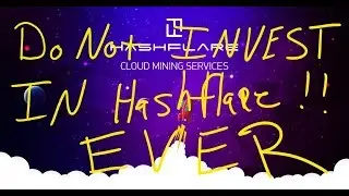 Do not invest in HASHFLARE EVER AGAIN!!