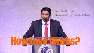 How does Love work? Rev. Shine P. Thomas