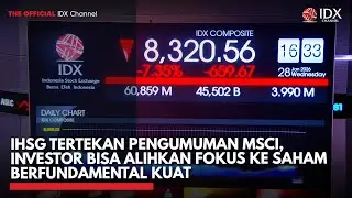 IHSG Tertekan MSCI, Investor Bisa Alihkan Fokus ke Saham Berfundamental Kuat | IDXC UPDATE