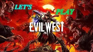 Evil West (Let's Play) Part 4