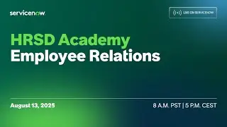Live on ServiceNow: HRSD Academy - Employee Relations
