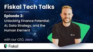 Fiskal Tech Talks Episode 3: Unlocking Finance Potential - AI, Data Strategy, and the Human Element