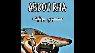 ABDOU RHA - SAHBI BOUNIF ft TONY