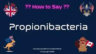 🦠🔬 How to Pronounce Propionibacteria? (CORRECTLY) | Pronunciation Planet