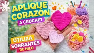 “Aplique de Corazón a Crochet ❤️ | Proyecto Fácil con Sobrantes de Hilo”