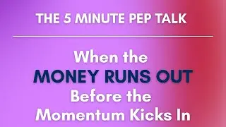 When the Money Runs Out Before Momentum Kicks In | Career Change Reality Check (Motivational Speech)