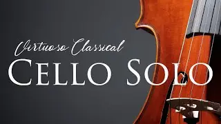 Virtuoso Classical Cello Solo