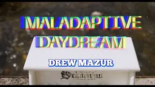Drew Mazur - Maladaptive Daydream (Official Music Video)