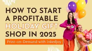 How to Start a Profitable Holiday Gift Shop in 2025 | Print-on-Demand with Inkedjoy