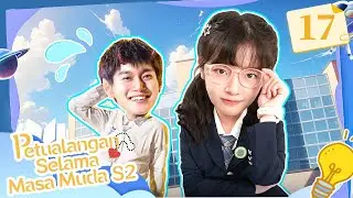 [Indo Sub] Petualangan Selama Masa Muda S2 (Adventure During Youth S2) EP17 | 青春奇遇记2 | YoYo