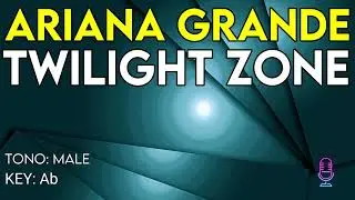 Ariana Grande - Twilight Zone - Karaoke Instrumental - Male