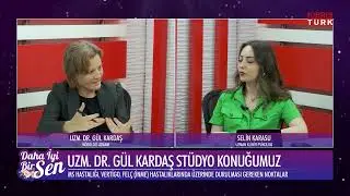 MS, Vertigo, Fel&ccedil; ve Demans | Selin İle Daha İyi Bir Sen | Konuk: Uzm. Dr. G&uuml;l Kardaş