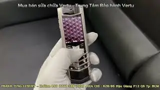 Mua b&aacute;n sửa chữa , Bảo h&agrave;nh Vertu lấy liền tại Hồ Ch&iacute; Minh | TRUNG T&Acirc;M BẢO H&Agrave;NH THANH T&Ugrave;NG