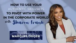 How To Use Your Authentic Skillsets To Pivot With Power in The Corporate World, with Sharon Frank!