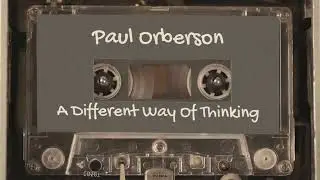 Paul Orberson  A Different Way of Thinking  BEST Motivational Speech EVER!