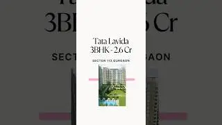 Tata La Vida | 3 BHK in Sector 113 Gurgaon under ₹2.6 Cr🏢