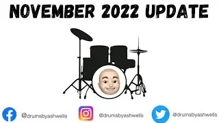 November 2022 Monthly Update - Drums By Ash Wells