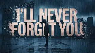 I&rsquo;ll Never Forget You... This Song Is for You 💔😭