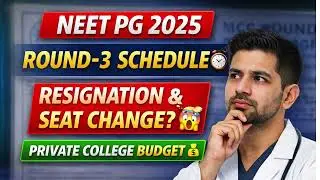 NEET PG 2025 | MCC Round-3 Schedule, Resignation & Seat Change | Private College Budget 💰