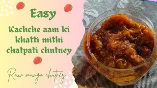 Kache Aam ki Chutney | Raw Mango Chutney | Sweet and Sour | Easy and Quick Recipe 
