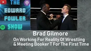 Brad Gilmore On Working For Reality Of Wrestling & Meeting Booker T For The First Time