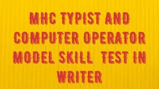 MHC TYPIST AND COMPUTER OPERATOR MODEL SKILL TEST IN WRITER