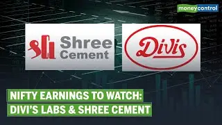 Nifty Earnings | Divi&rsquo;s Labs & Shree Cement On Track For Strong Q1 Results?