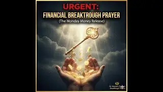 URGENT: Financial Breakthrough Prayer (The Monday Money Release)