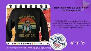 Matt Foley Well La Dee Frickin&rsquo; Da Vintage Shirt
