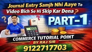 Journal Entry in Accounting | Basic to Advance | Class 11, 12 & B.Com | By Raj Sir