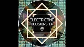 Electricano - Decisions (Original Mix) Preview