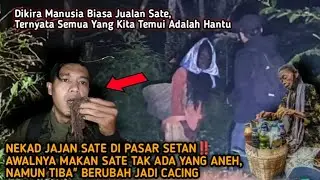 Nekad Jajan Sate Di Pasar Set4n, Awalnya Tak Ada Yang Aneh, Namun Semua Makanan Berubah Jadi C4cing