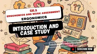 Introduction and Case study | CH #4 | Ergonomics and work assessment | FAST EXAM REVIEW | PT 1