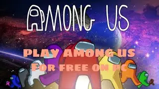 HOW TO GET AMONG US FOR FREE ON PC!!! (BlueStacks)