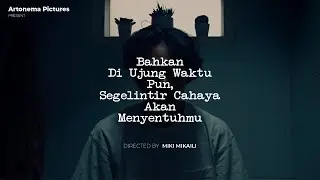 Bahkan Di Ujung Waktu Pun, Segelintir Cahaya Akan Menyentuhmu - a Film by Miki Mikaili