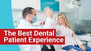 3 Tips for the Best Dental Patient Experience