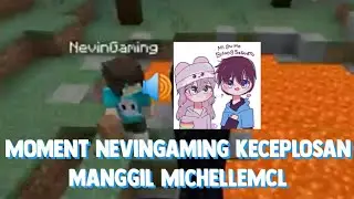 Moment NevinGaming Keceplosan Manggil MichelleMCL