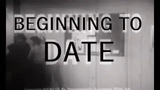 Beginning To Date (1953) - Old School Dating Advice How To Ask A Girl Out And What To Do On A Date