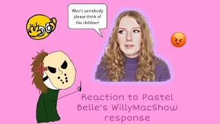 Reaction to Pastel Belle&rsquo;s WillyMacShow response