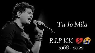 Tu Jo Mila | R.I.P KK 💔 | KK Death Whatsapp Status 💔😭 | #R​.I.P_KK |