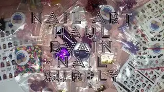 Huge Nail Haul 2021 | Nail Haul | Nail Art Haul | Nail Supply Haul | BVAIN Nail Supply Haul