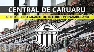 A HISTÓRIA DO CENTRAL DE CARUARU: O alvinegro Pernambucano, maior time do interior de Pernambuco.