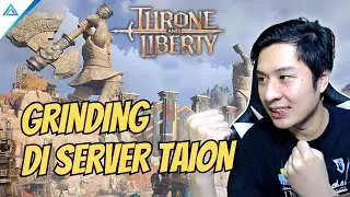 SUDAH SAATNYA UNTUK GRINDING PERSIAPAN T2 - Throne and Liberty